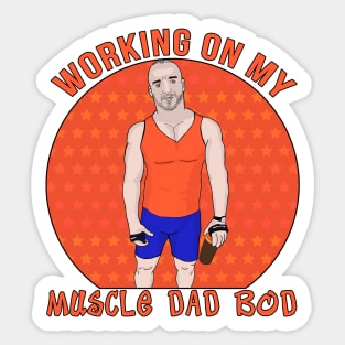 Working on My Muscle Dad Bod Sticker